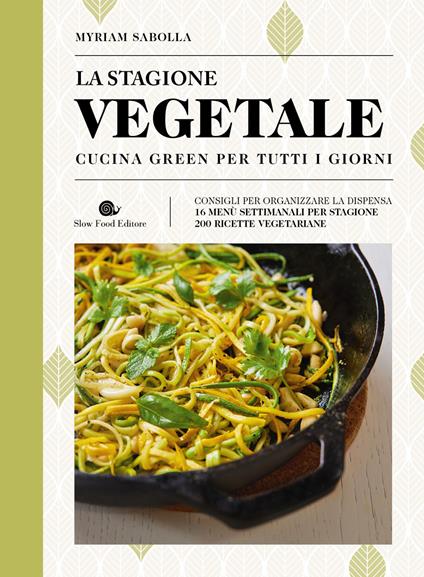 La stagione vegetale. Cucina green per tutti i giorni. Ediz. a colori - Myriam Sabolla - copertina