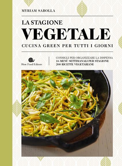 La stagione vegetale. Cucina green per tutti i giorni. Ediz. illustrata - Myriam Sabolla - copertina