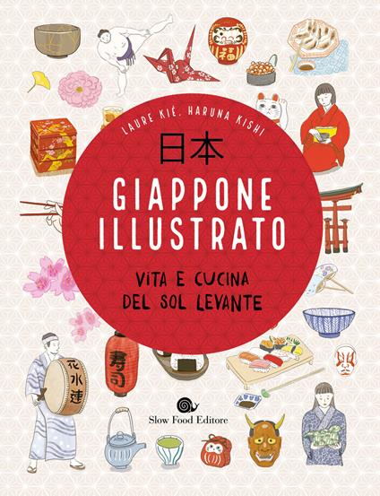 Giappone illustrato. Vita e cucina del Sol Levante. Ediz. a colori - Laure Kié,Haruna Kishi - copertina