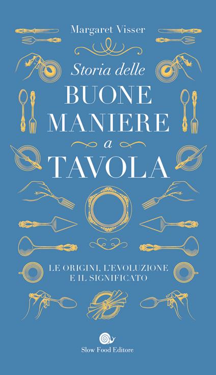 Storia delle buone maniere a tavola. Le origini, l'evoluzione e il significato - Margaret Visser - copertina
