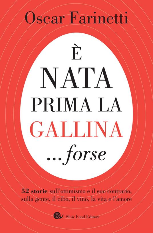 È nata prima la gallina... forse. 52 storie sull'ottimismo e il suo contrario, sulla gente, il cibo, il vino, la vita e l'amore - Oscar Farinetti - ebook