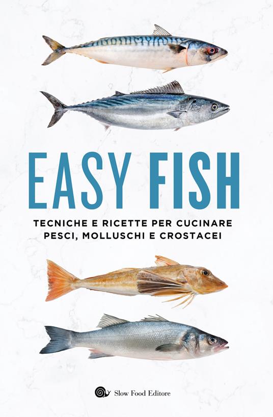 Easy fish. Tecniche e ricette per cucinare pesci, molluschi e crostacei - copertina