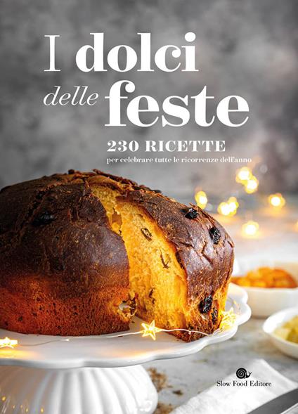 I dolci delle feste. 230 ricette per celebrare tutte le ricorrenze dell'anno - copertina