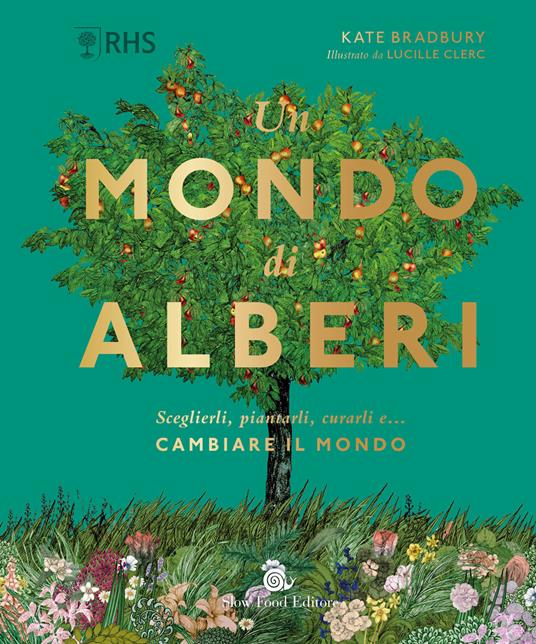 Un mondo di alberi. Sceglierli, piantarli, curarli e... cambiare il mondo - Kate Bradbury - copertina