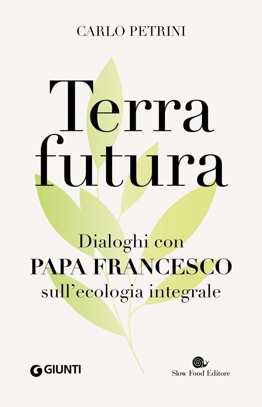 Terrafutura. Dialoghi con papa Francesco sull'ecologia integrale - Carlo Petrini - copertina