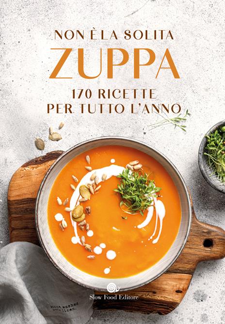Non è la solita zuppa. 170 ricette per tutto l'anno - copertina
