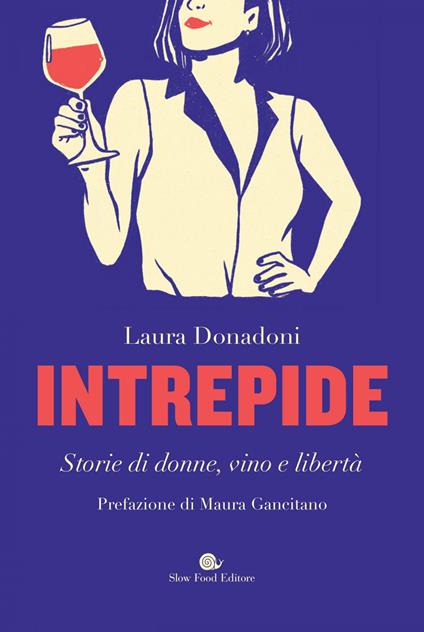Intrepide. Storie di donne, vino e libertà - Laura Donadoni - ebook