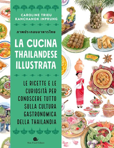 La cucina thailandese illustrata. Le ricette e le curiosità per conoscere tutto sulla cultura gastronomica della Thailandia. Ediz. a colori - Caroline Trieu,Kanchanok Inprung - copertina