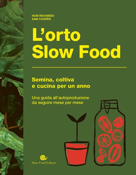 L'orto slow food. Semina, coltiva e cucina per un anno - Huw Richards,Sam Cooper - copertina