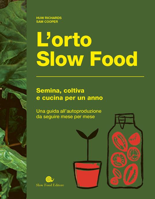 L'orto slow food. Semina, coltiva e cucina per un anno - Huw Richards,Sam Cooper - copertina