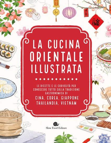 La cucina orientale illustrata. Le ricette e le curiosità per conoscere tutto sulla tradizione gastronomica di Cina, Corea, Giappone, Thailandia, Vietnam - Laure Kié,Luna Kyung,Caroline Trieu - copertina