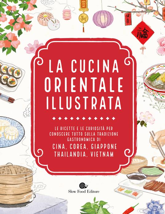 La cucina orientale illustrata. Le ricette e le curiosità per conoscere tutto sulla tradizione gastronomica di Cina, Corea, Giappone, Thailandia, Vietnam - Laure Kié,Luna Kyung,Caroline Trieu - copertina