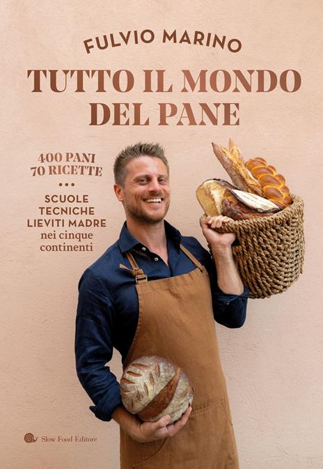 Tutto il mondo del pane. 400 pani. 70 ricette. Scuole, tecniche, lieviti madre nei cinque continenti - Fulvio Marino - copertina