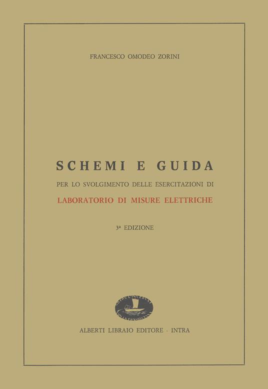 Schemi e guida per lo svolgimento delle esercitazioni di laboratorio misure elettriche - Francesco Omodeo Zorini - copertina