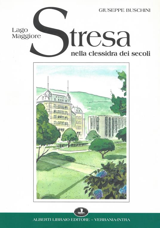 Stresa nella clessidra dei secoli - Giuseppe Buschini - copertina