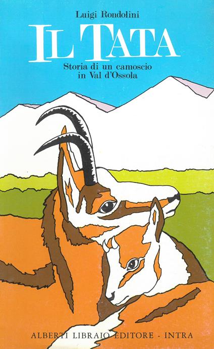 Il tata: storia di un camoscio in val d'Ossola - Luigi Rondolini - copertina