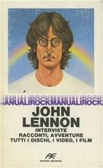 John Lennon. Interviste, racconti, avventure, dischi