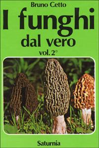 I funghi dal vero. Vol. 2 - Bruno Cetto - copertina