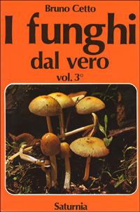 I funghi dal vero. Vol. 3 - Bruno Cetto - copertina