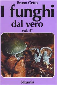I funghi dal vero. Vol. 4 - Bruno Cetto - copertina