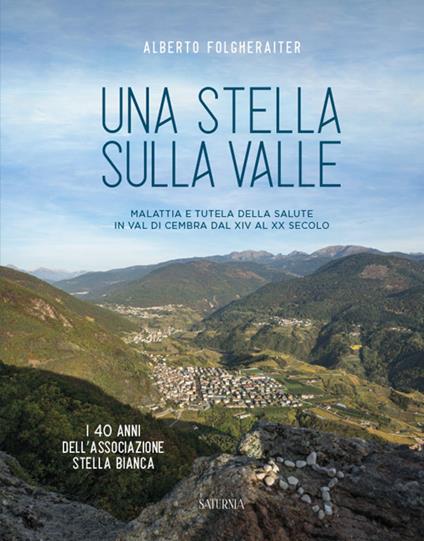 Una stella sulla valle. Malattia e tutela della salute in Val di Cembra dal XIV al XX secolo - Alberto Folgheraiter - copertina