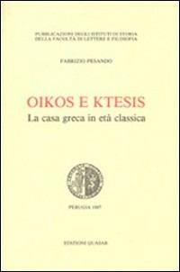 Oikos e ktesis. La casa greca in età classica - Fabrizio Pesando - copertina