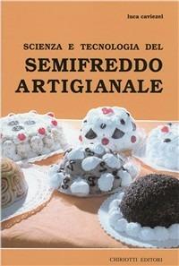Scienza e tecnologia del semifreddo artigianale - Luca Caviezel - copertina