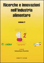 Ricerche e innovazioni nell'industria alimentare. Atti del 2º Congresso italiano di scienza e tecnologia degli alimenti