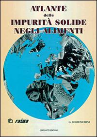 Atlante delle impurità solide negli alimenti - Giorgio Domenichini - copertina