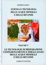 Scienza e tecnologia delle acque minerali e delle bevande. Ediz. illustrata. Vol. 5