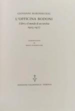 L' officina Bodoni. I libri e il mondo di un torchio (1923-1977)