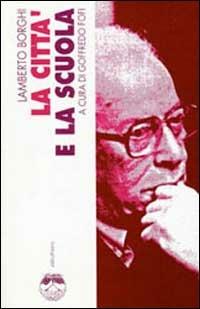 La città e la scuola - Lamberto Borghi - copertina