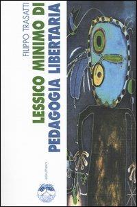 Lessico minimo di pedagogia libertaria - Filippo Trasatti - copertina