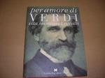 «Per amore di Verdi» 1813-1901. Vita, immagini, ritratti