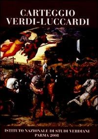 Carteggio Verdi-Luccardi - Giuseppe Verdi,Vincenzo Luccardi - copertina