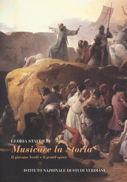 Musicare la Storia. Il giovane Verdi e il grand opéra - Gloria Staffieri - copertina