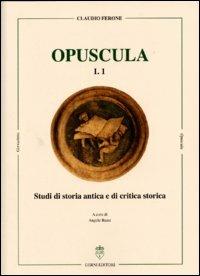 Studi di storia antica e di critica storica. Opuscula. Ediz. tedesca, italiana, inglese e francese - Claudio Ferone - copertina
