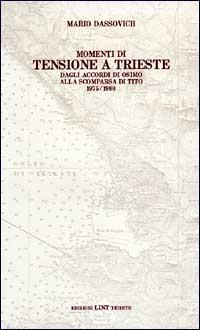 Momenti di tensione a Trieste. Dagli accordi di Osimo alla scomparsa di Tito 1975-1980 - Mario Dassovich - copertina