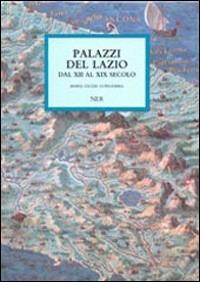 Palazzi del Lazio dal XII al XIX secolo. - Maria Giulia Aurigemma - copertina