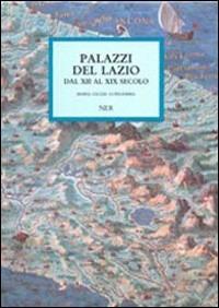 Palazzi del Lazio dal XII al XIX secolo. - M. Giulia Aurigemma - copertina