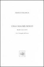 Una casa nel bosco. Prose e racconti con 12 fotografie dell'Autore