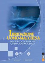 Ibridazione uomo-macchina. Identità e coscienza nel cinema post-moderno