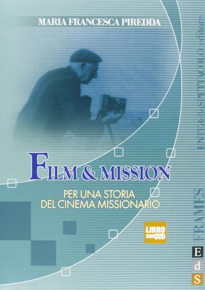 Film & mission. Per una storia del cinema missionario. Ediz. illustrata. Con DVD - M. Francesca Piredda - copertina