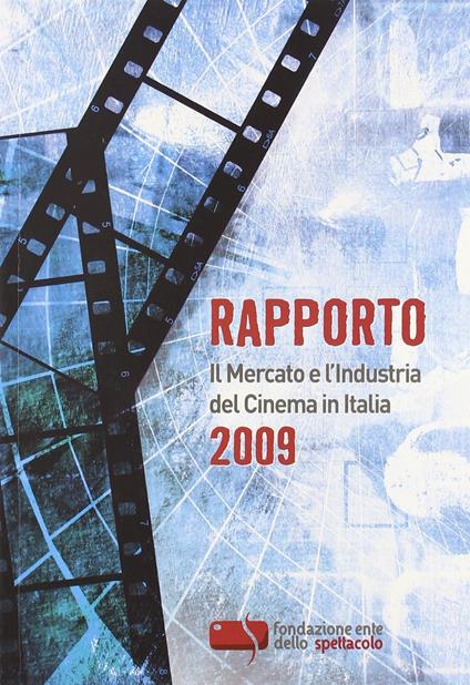 Rapporto 2009. Il mercato e l'industria del cinema in Italia - copertina