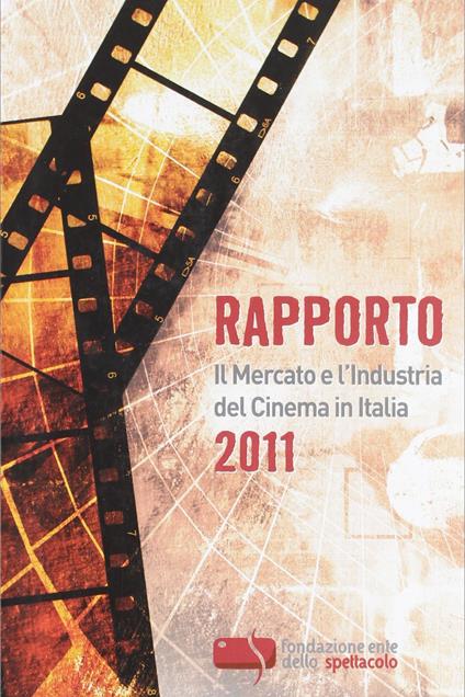 Rapporto 2011. Il mercato e l'industria del cinema in Italia - copertina