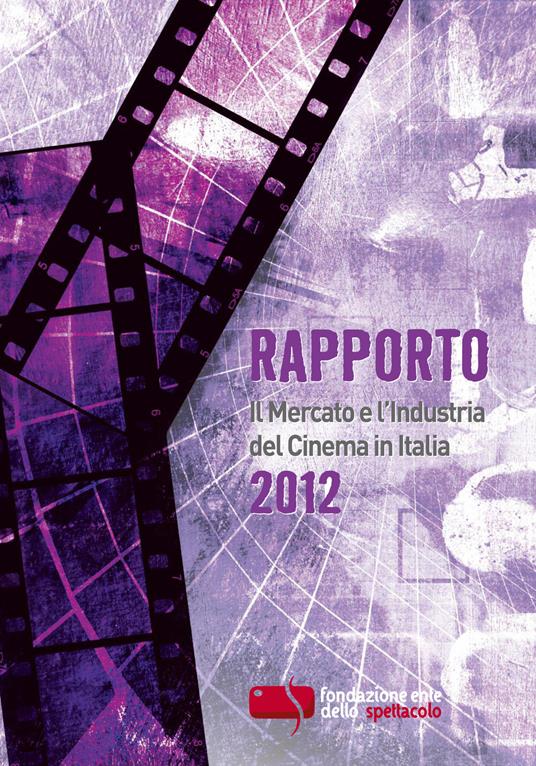 Rapporto 2012. Il mercato e l'industria del cinema in Italia - copertina
