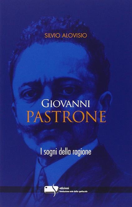 Giovanni Pastrone. I sogni della ragione - Silvio Alovisio - copertina