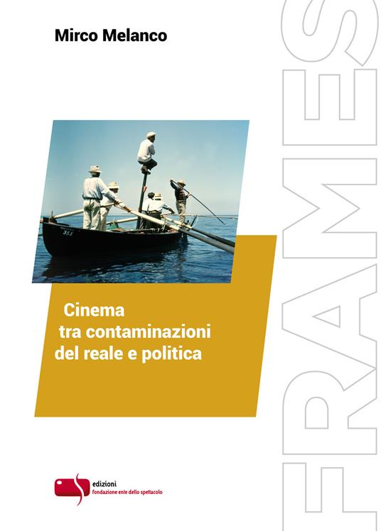 Cinema tra contaminazioni del reale e politica - Mirco Melanco - copertina
