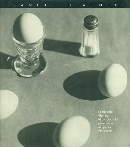 Francesco Agosti. Lo sguardo discreto di un fotografo piemontese del primo Novecento - copertina