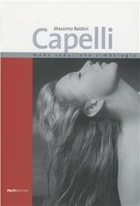 Capelli. Moda, seduzione, simbologia - Massimo Baldini - copertina